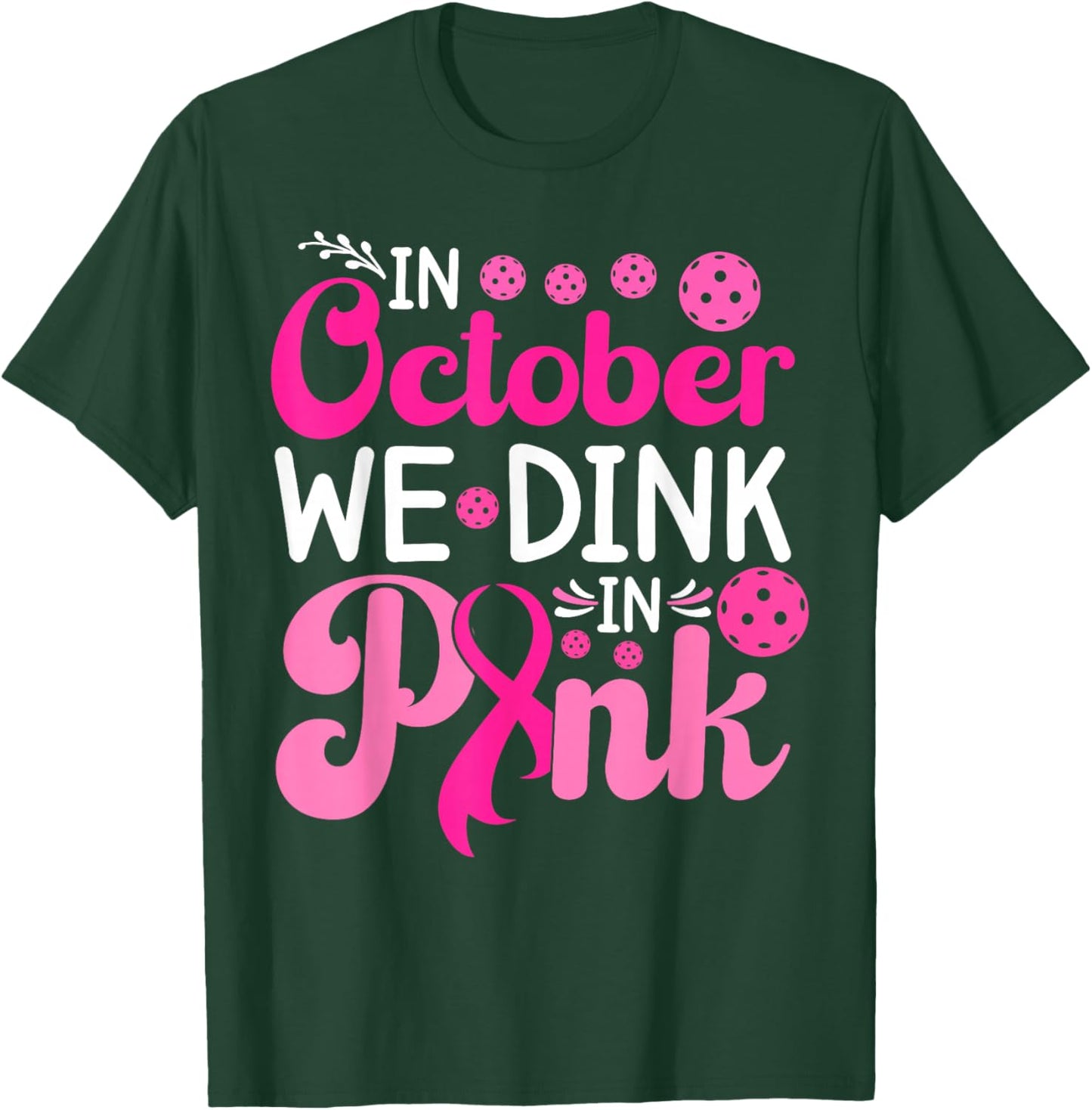 In October We Dink in Pink Breast Cancer Pickleball T-Shirt - T-Shirt | Forest