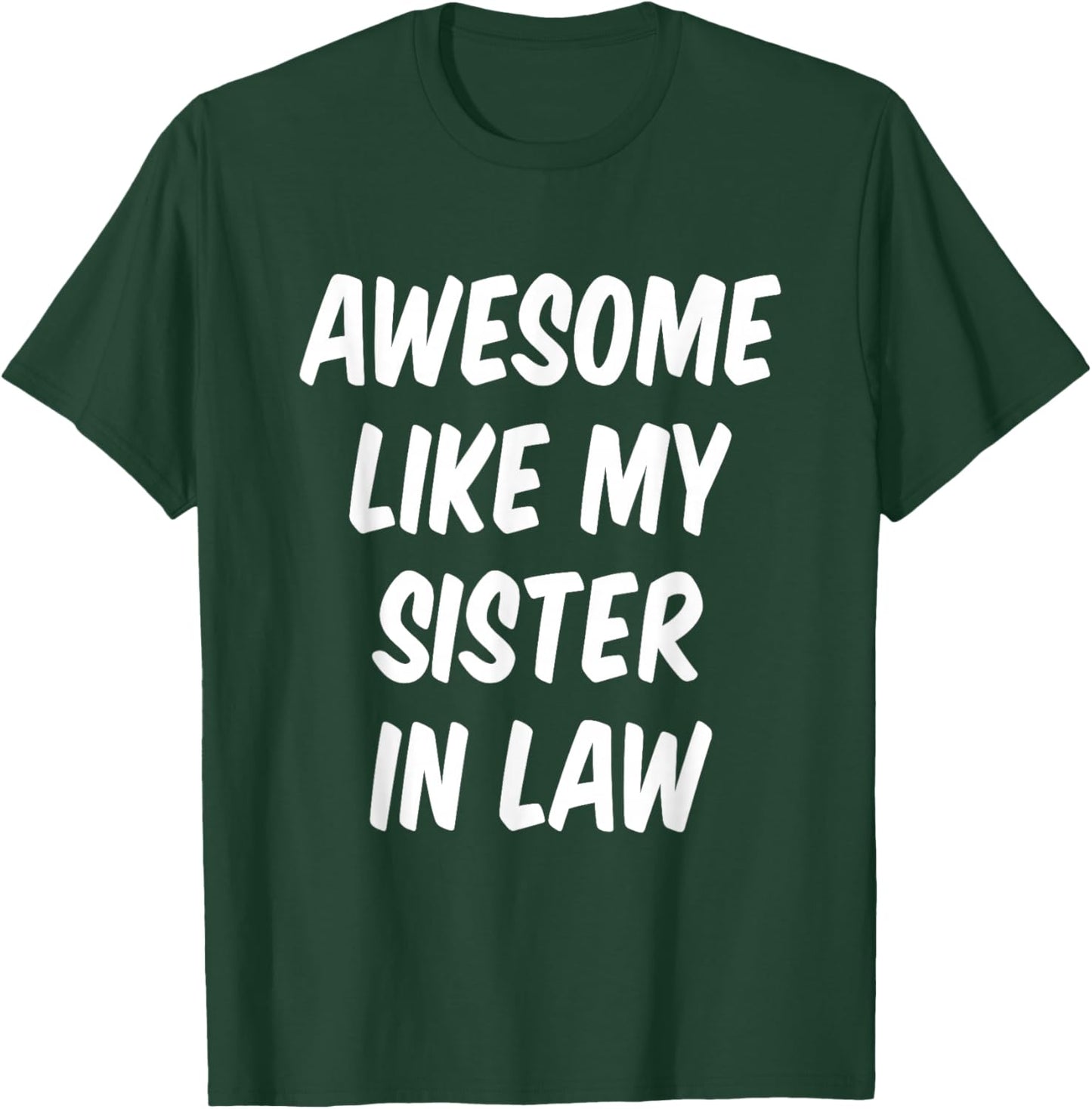 Awesome Like My Sister in Law Brother in Law T-Shirt - T-Shirt | Forest