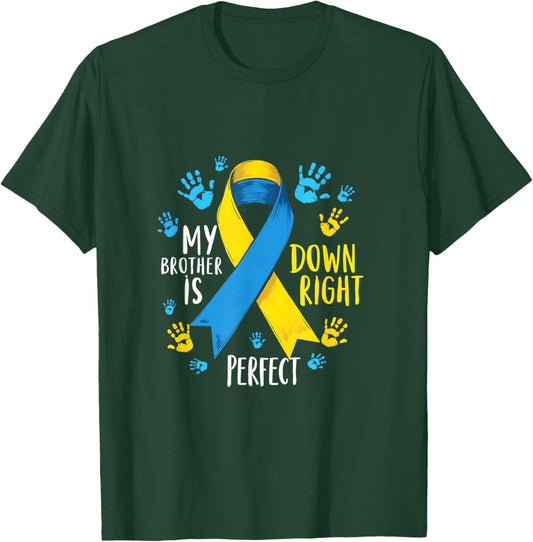 My Brother Is Down Right Perfect T-Shirt - T-Shirt | Forest