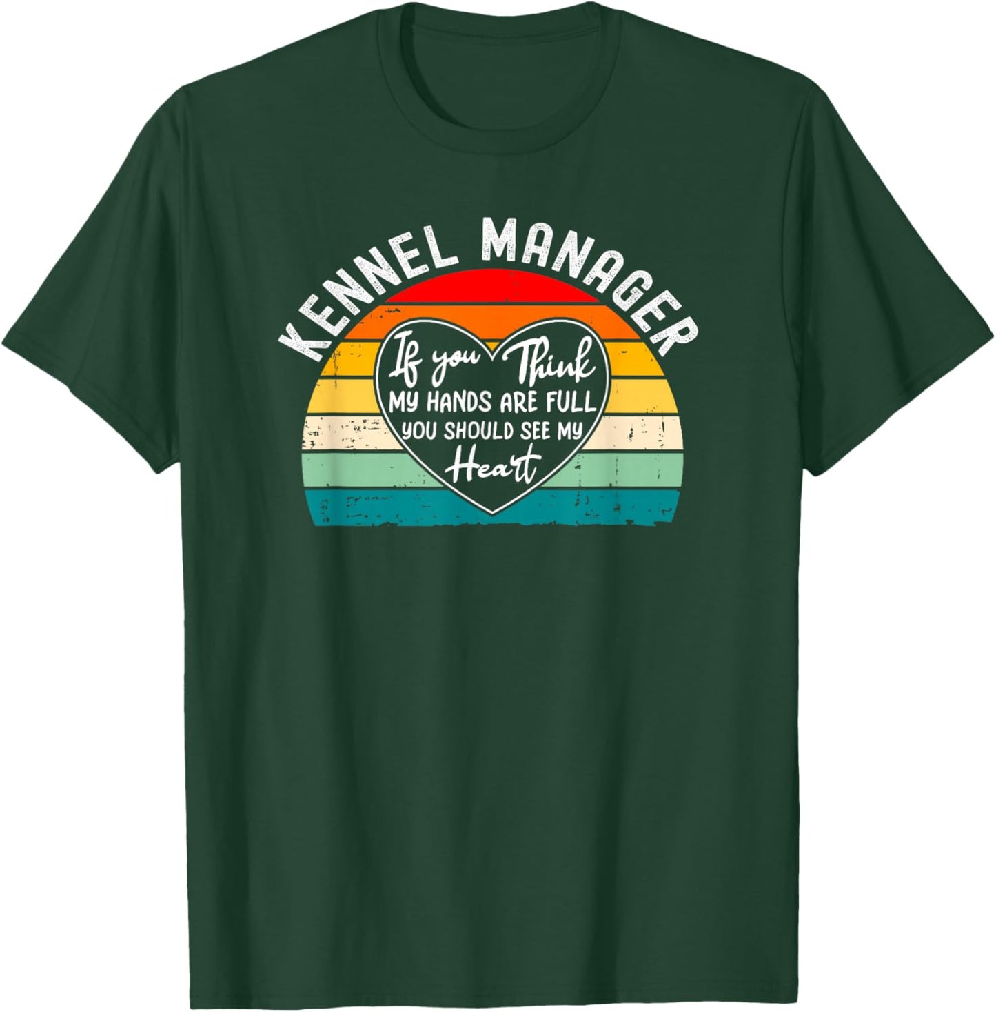 Kennel Manager Appreciation - If You Think My Hands T-Shirt - T-Shirt | Forest