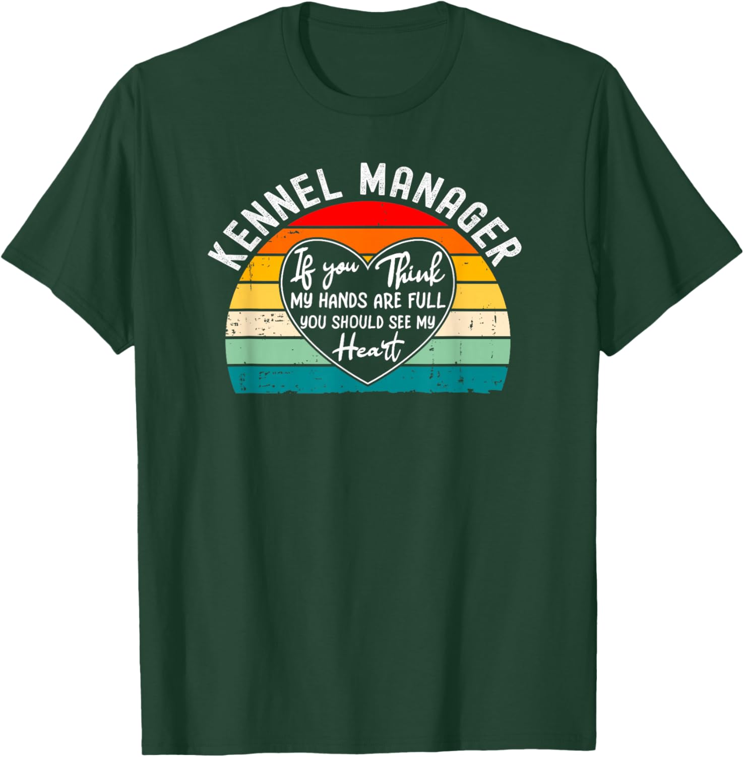 Kennel Manager Appreciation - If You Think My Hands T-Shirt - T-Shirt | Forest