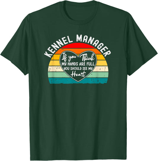 Kennel Manager Appreciation - If You Think My Hands T-Shirt - T-Shirt | Forest