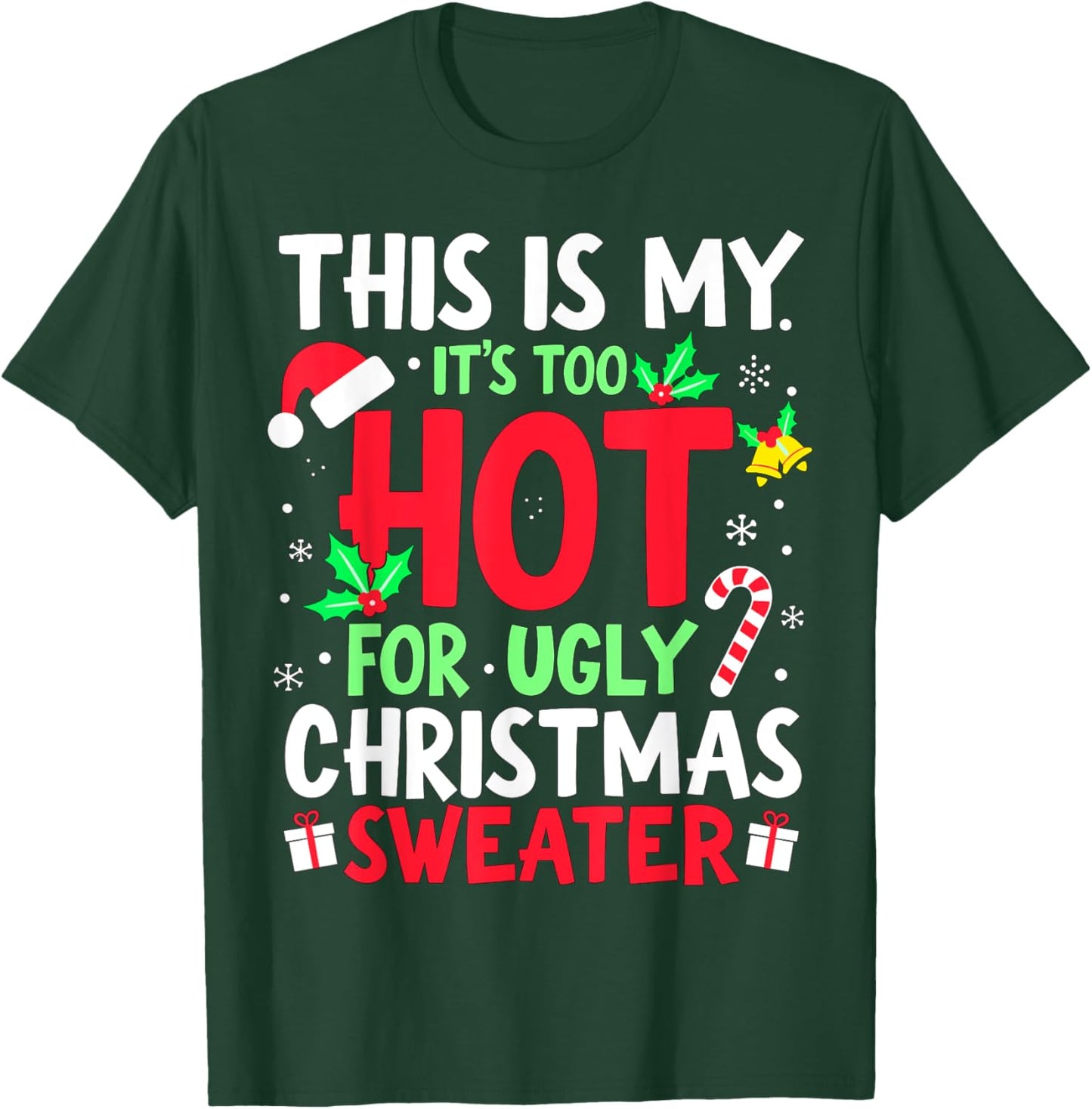 This is my it's too hot for ugly Christmas Sweaters T-Shirt - T-Shirt | Forest