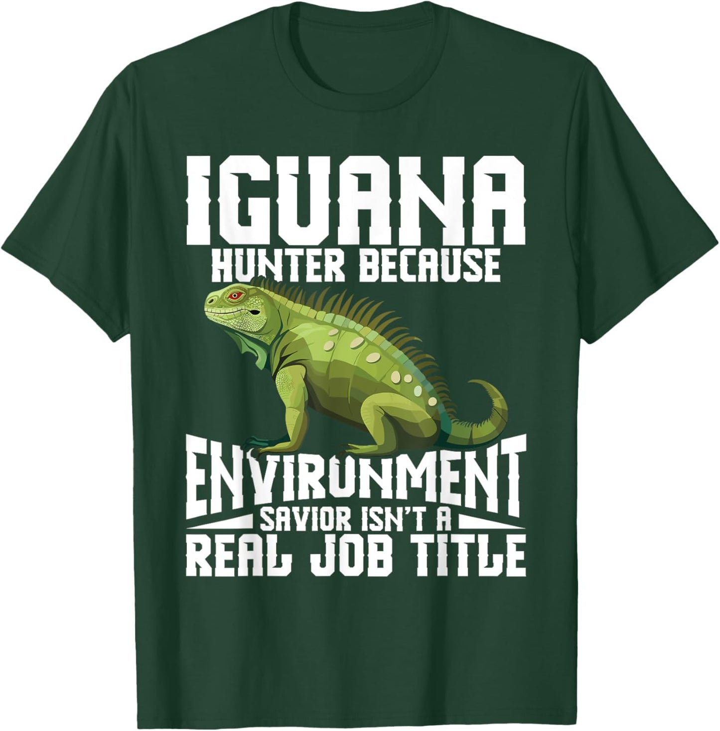Iguana Removal Tech Lizard Hunting Gear Reptile Hunter T-Shirt - T-Shirt | Forest
