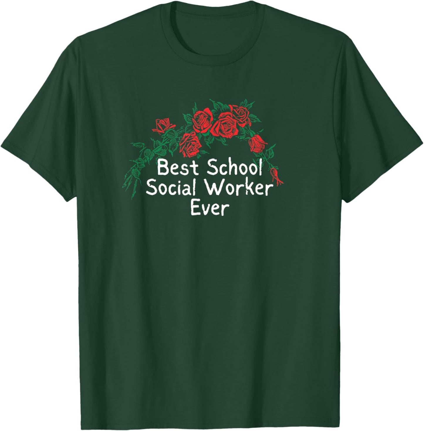Funny Red Roses Saying Best School Social Worker Ever T-Shirt - T-Shirt | Forest