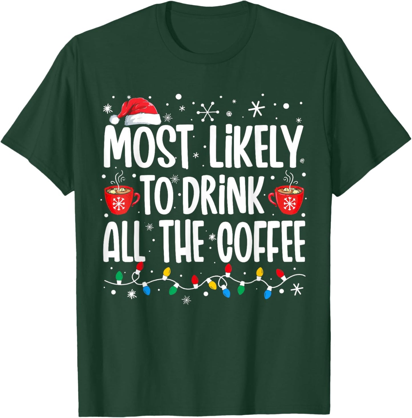 Most Likely To Drink All The Coffee Funny Family Christmas T-Shirt - T-Shirt | Forest