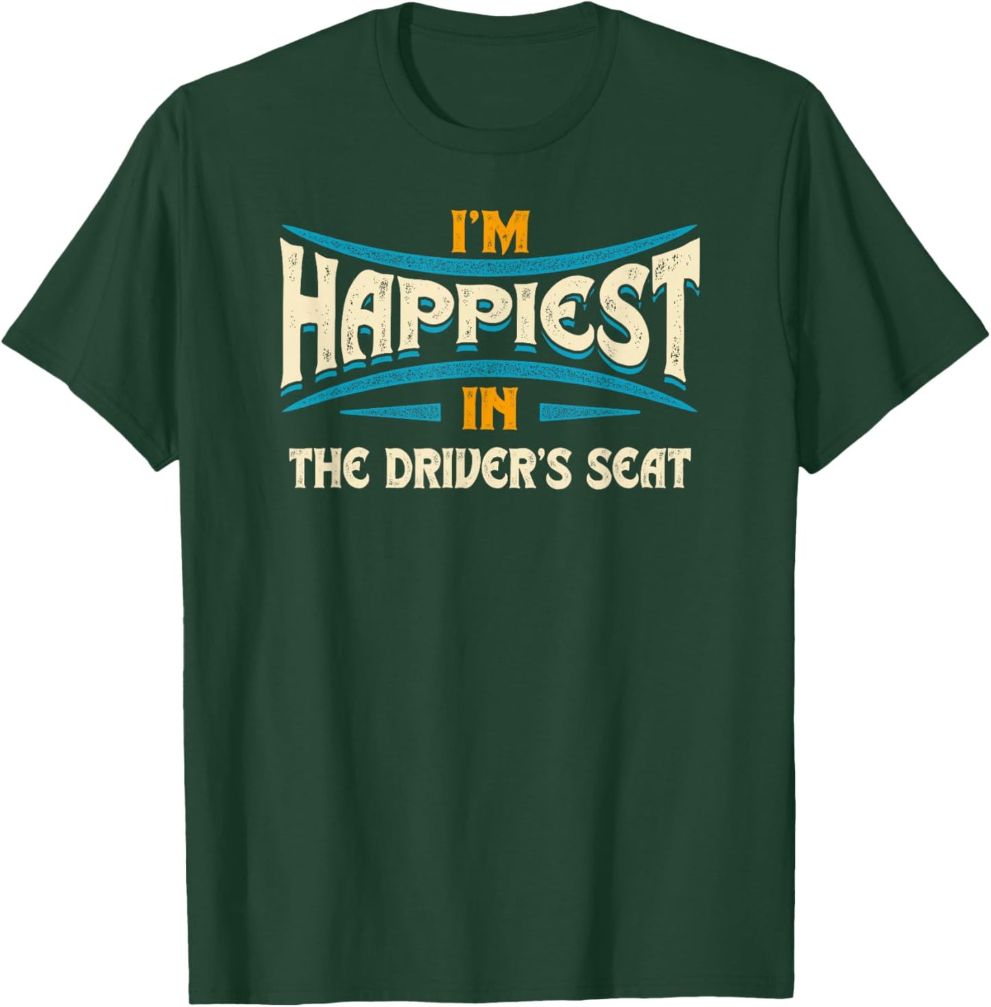 I'm Happiest In The Driver's Seat: Road Trip Lover Edition T-Shirt - T-Shirt | Forest