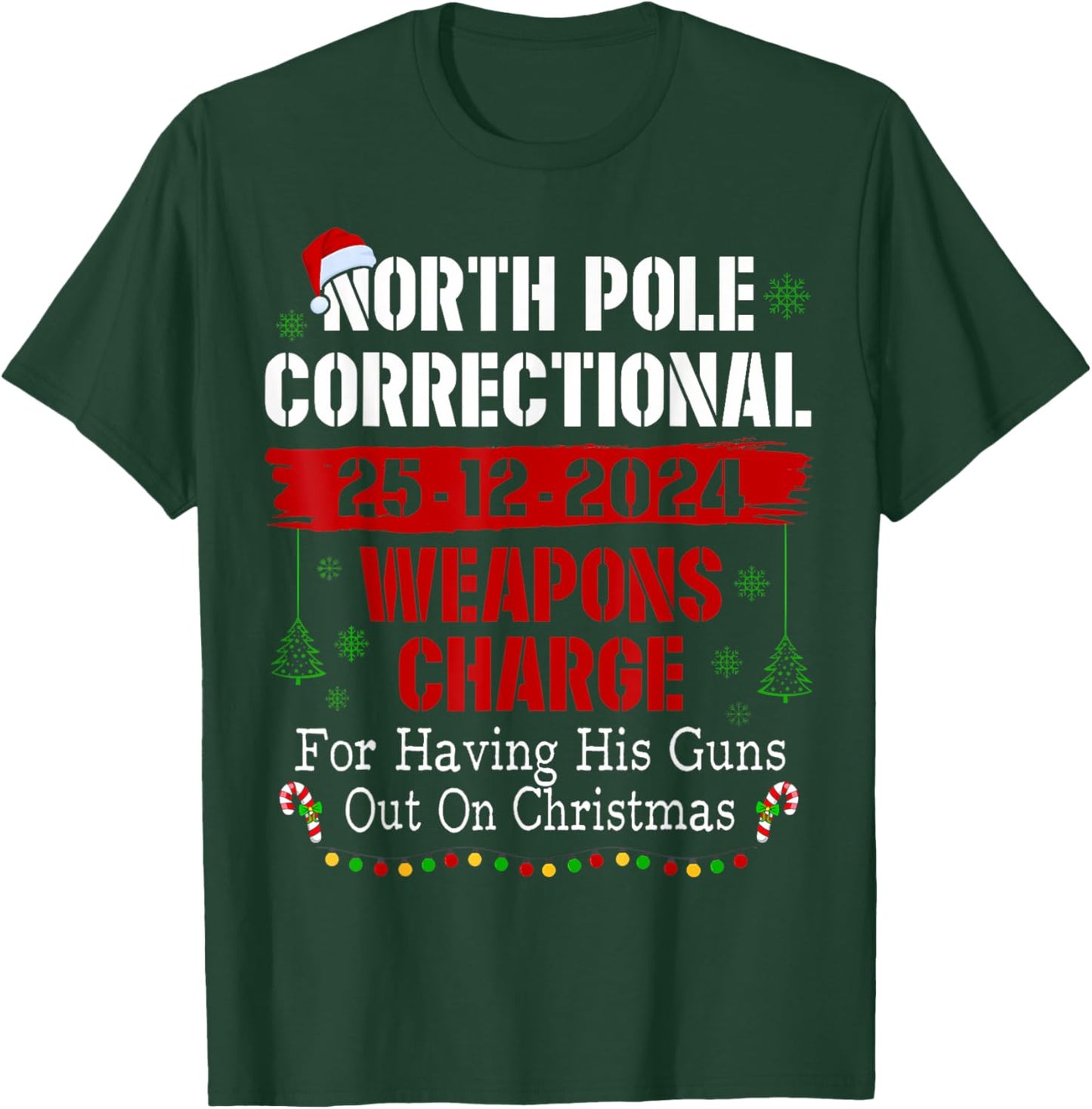 North Pole Correctional Weapons Charge For Having His Guns T-Shirt - T-Shirt | Forest