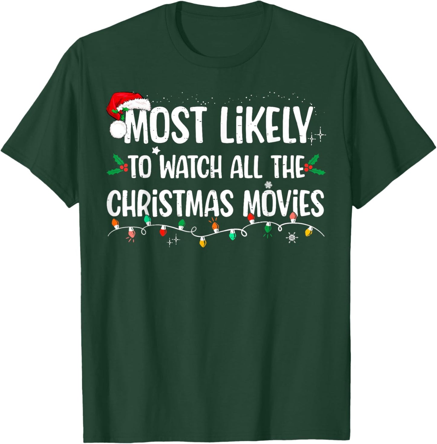 Most Likely To Watch All The Christmas Movies Matching Xmas T-Shirt - T-Shirt | Forest