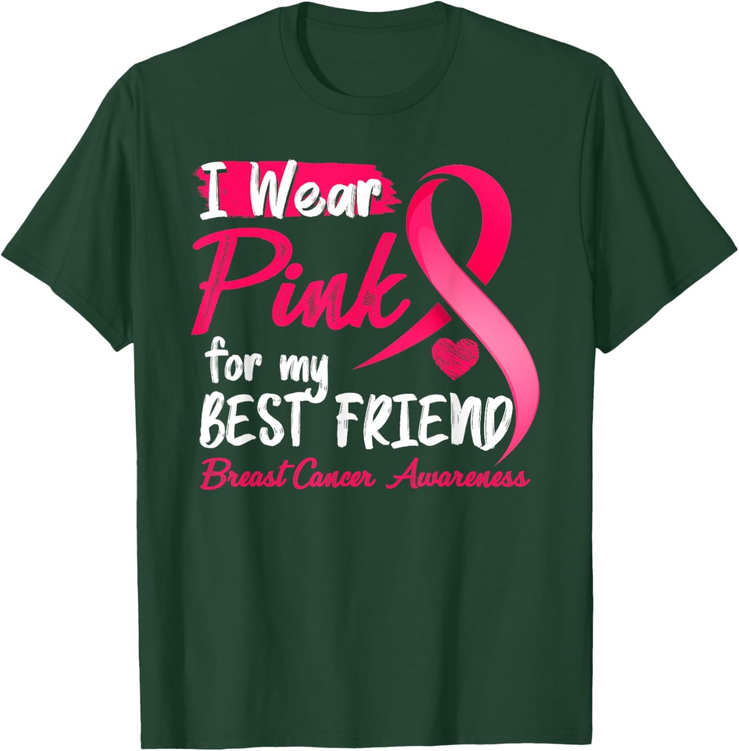 I Wear Pink For My Best Friend Breast Cancer Awareness T-Shirt - T-Shirt | Forest