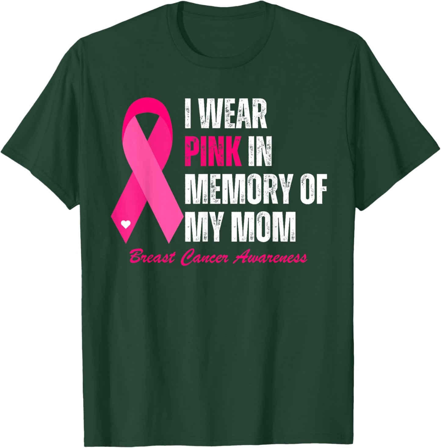 I Wear Pink In Memory Of My Mom Breast Cancer Awareness T-Shirt - T-Shirt | Forest