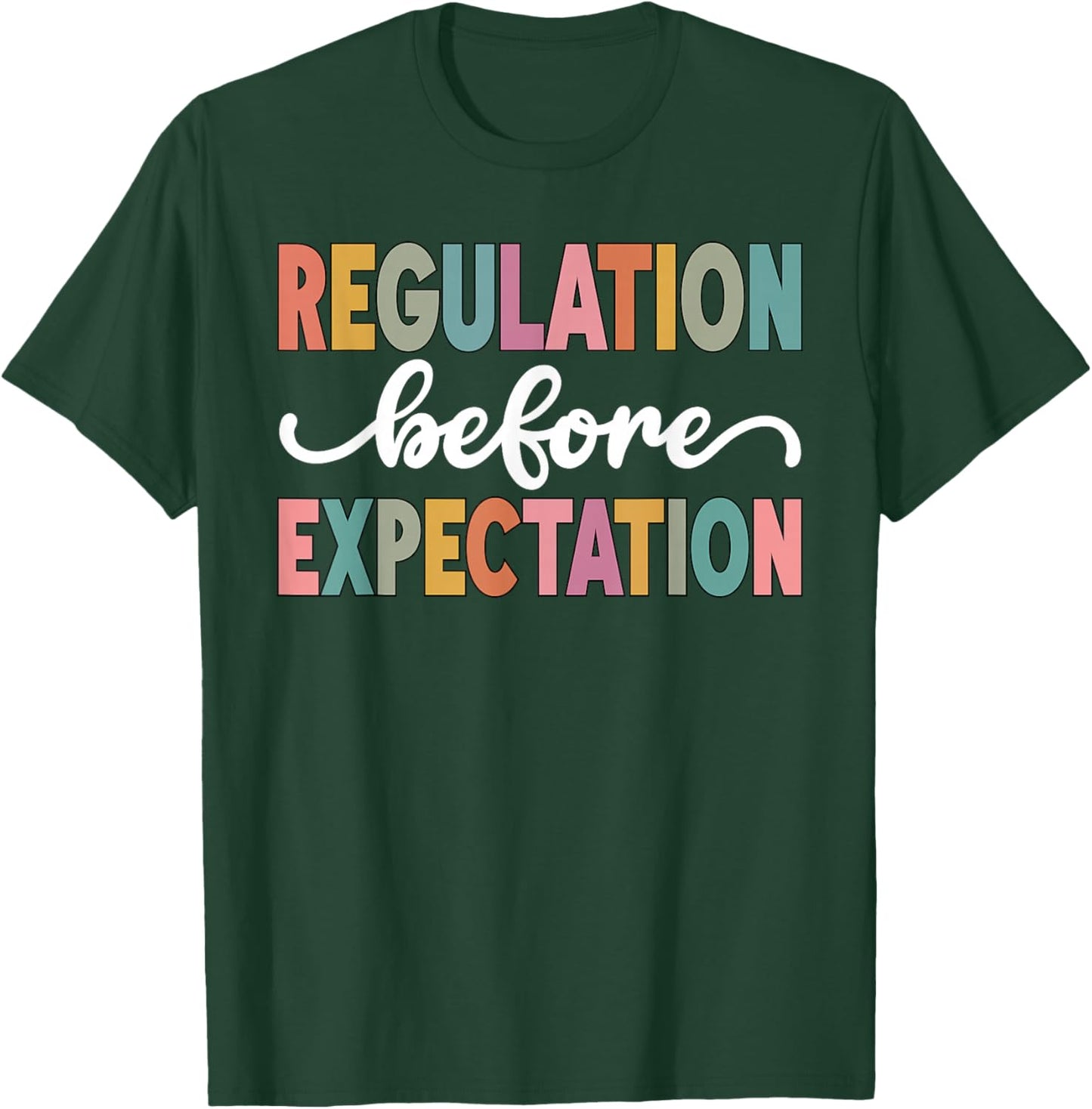 Regulation Before Expectation Cute ABA SPED Teacher Therapy T-Shirt - T-Shirt | Forest