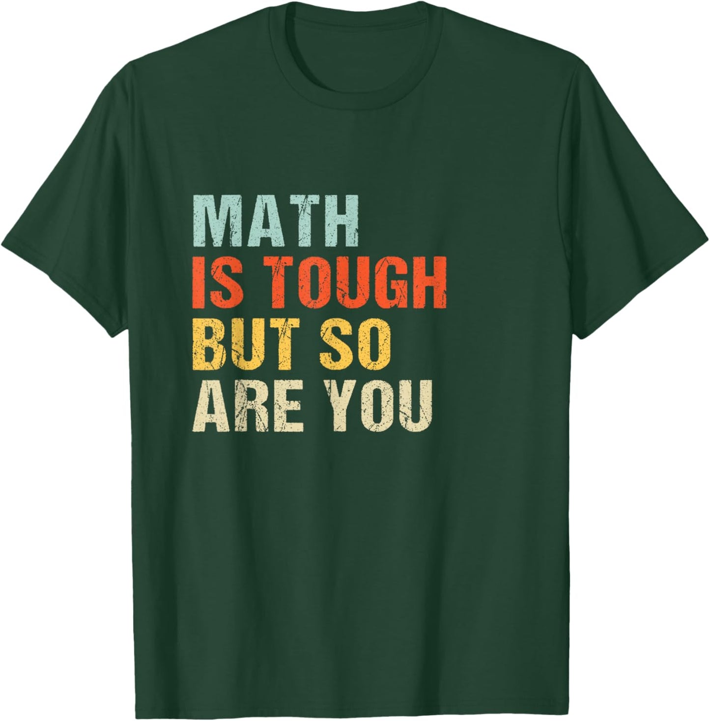 Math teacher Funny Quote - Math is tough but so are you T-Shirt - T-Shirt | Forest