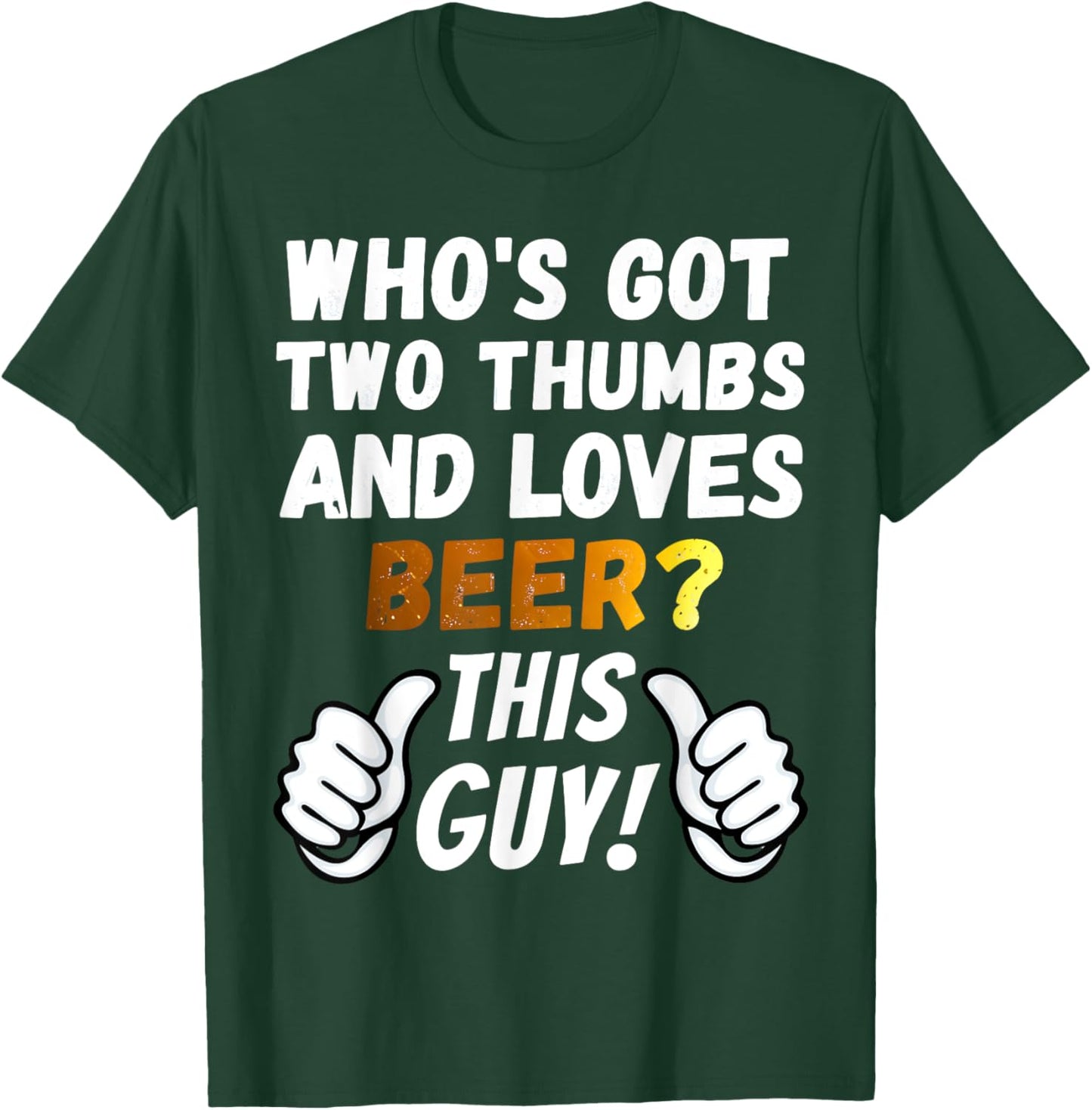 Funny Beer - Two Thumbs Loves Beer T-Shirt - T-Shirt | Forest
