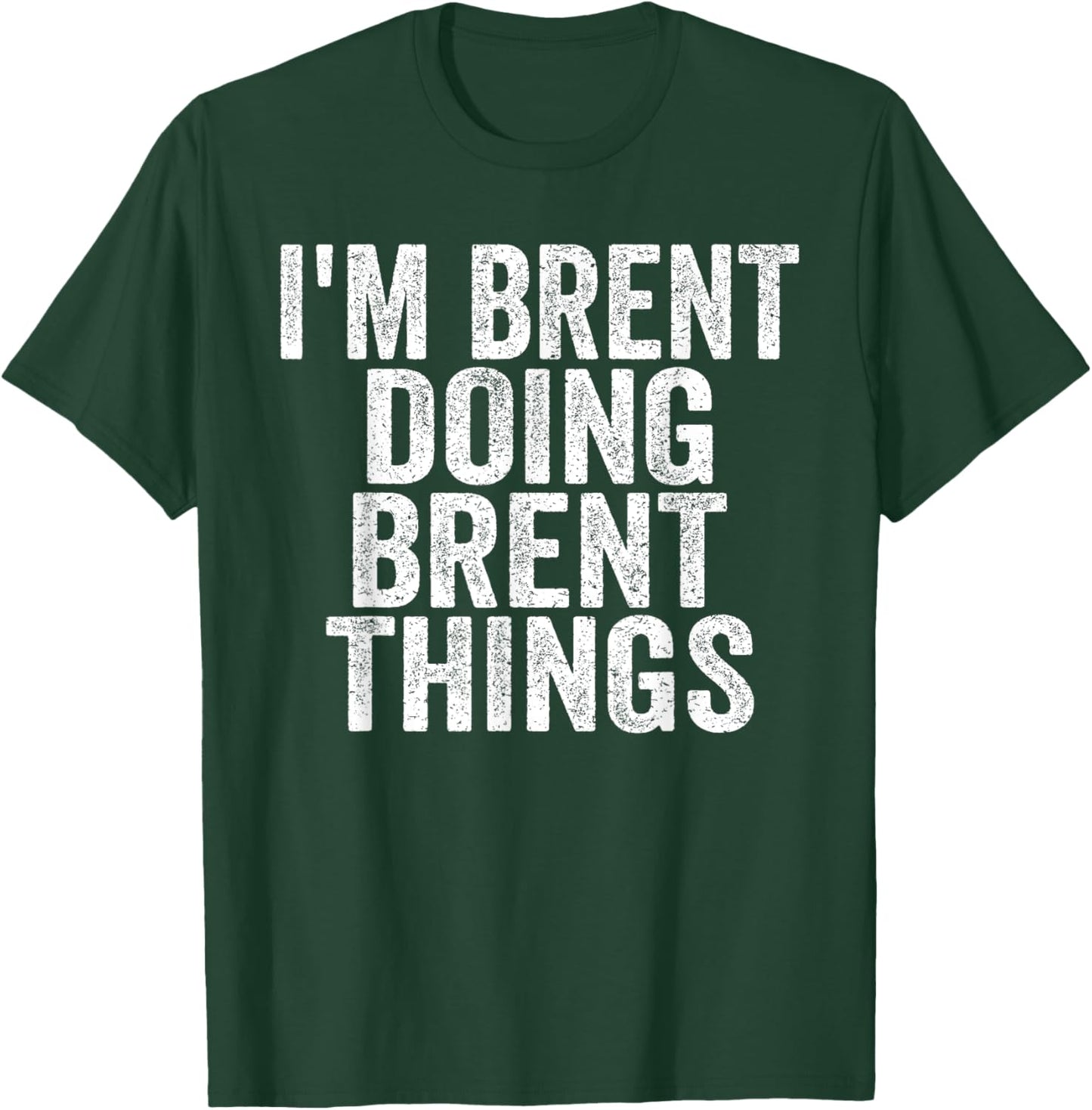 I'm Brent Doing Brent Things Funny Saying Christmas Idea T-Shirt - T-Shirt | Forest