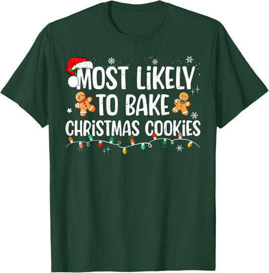 Most Likely To Bake Christmas Cookies Funny Family Christmas T-Shirt - T-Shirt | Forest