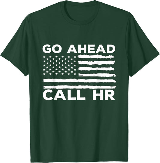 Go Ahead Call HR Funny Sarcastic Quote HR USA Flag T-Shirt - T-Shirt | Forest