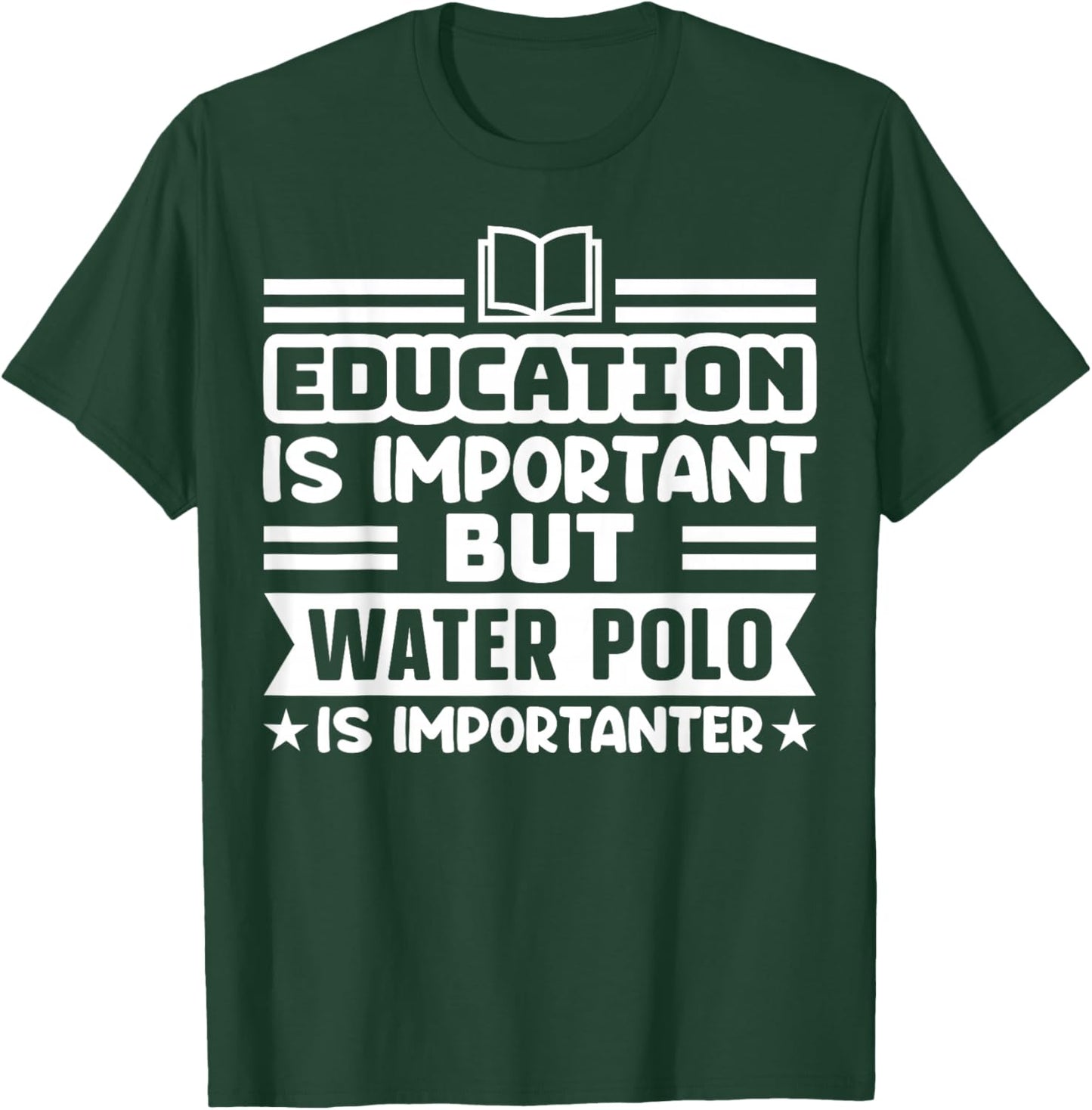 Education Is Important But Water Polo Is Importanter Funny T-Shirt - T-Shirt | Forest