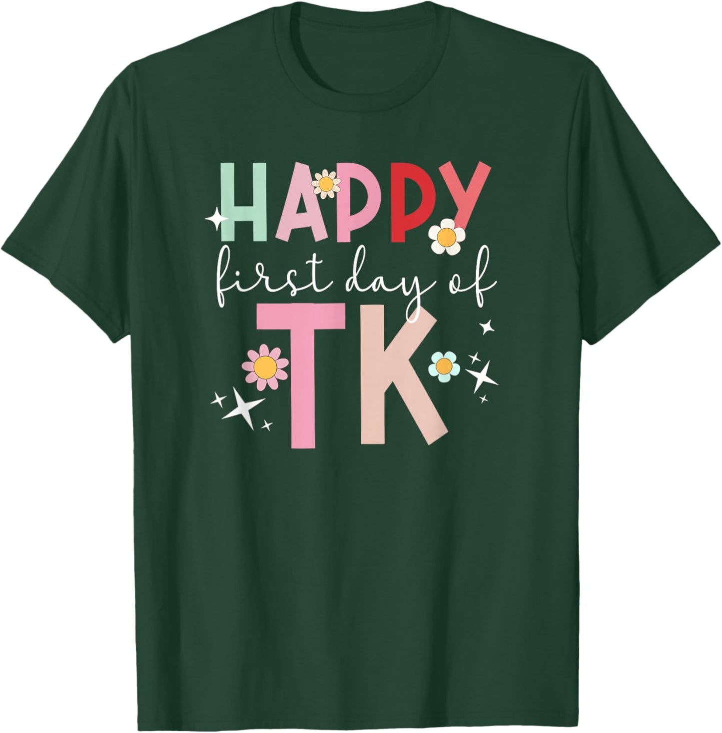 Happy First Day TK Student Transitional Kindergarten Teacher T-Shirt - T-Shirt | Forest