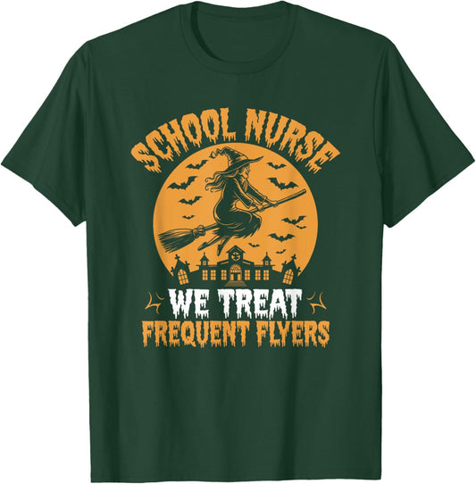 School Nurse We Treat Frequent Flyers Witch Funny Halloween T-Shirt - T-Shirt | Forest