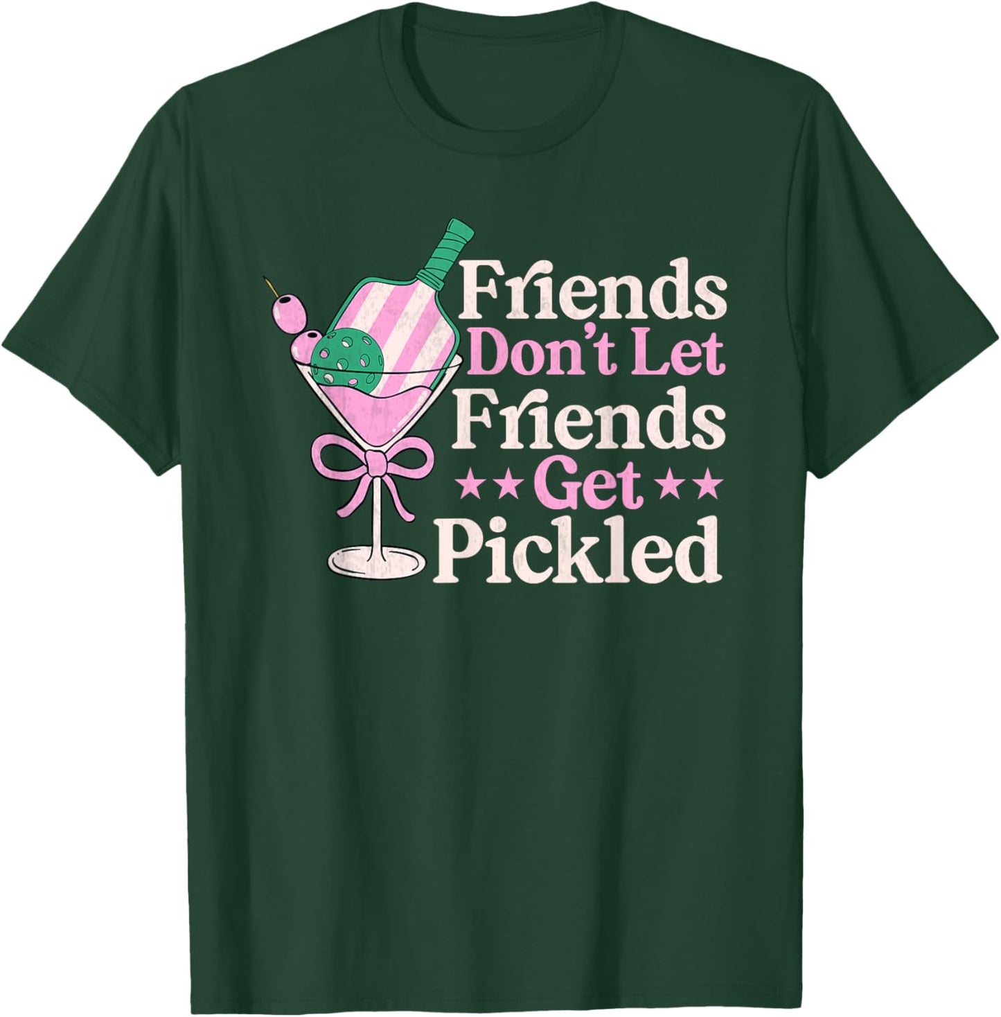Friends Don't Let Friends Get Pickled Pickleball player T-Shirt - T-Shirt | Forest