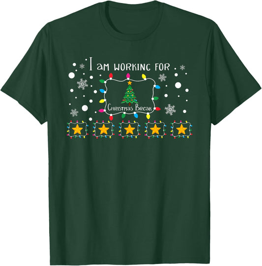 I Am Working For Christmas Break 5 Stars Funny Teacher Xmas T-Shirt - T-Shirt | Forest
