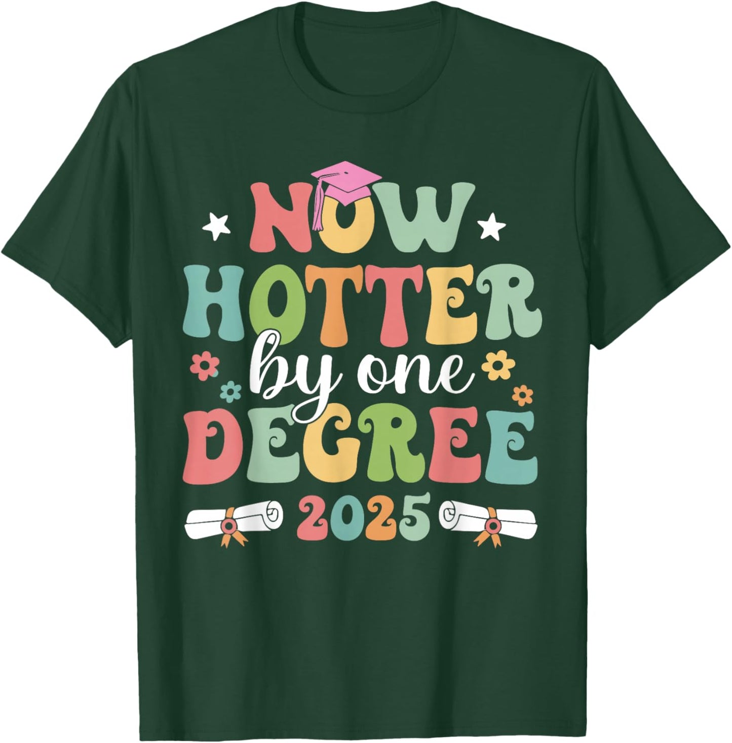 Now Hotter By Ones Degree 2025 Graduation Senior School Cap T-Shirt - T-Shirt | Forest