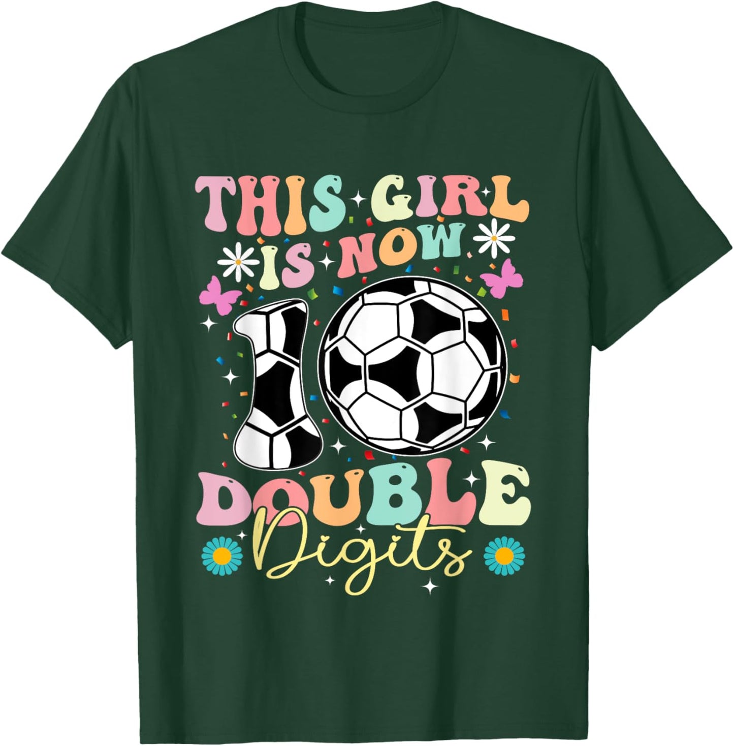 This Girl Now 10 Double Digits Soccer 10 Years Old Birthday T-Shirt - T-Shirt | Forest