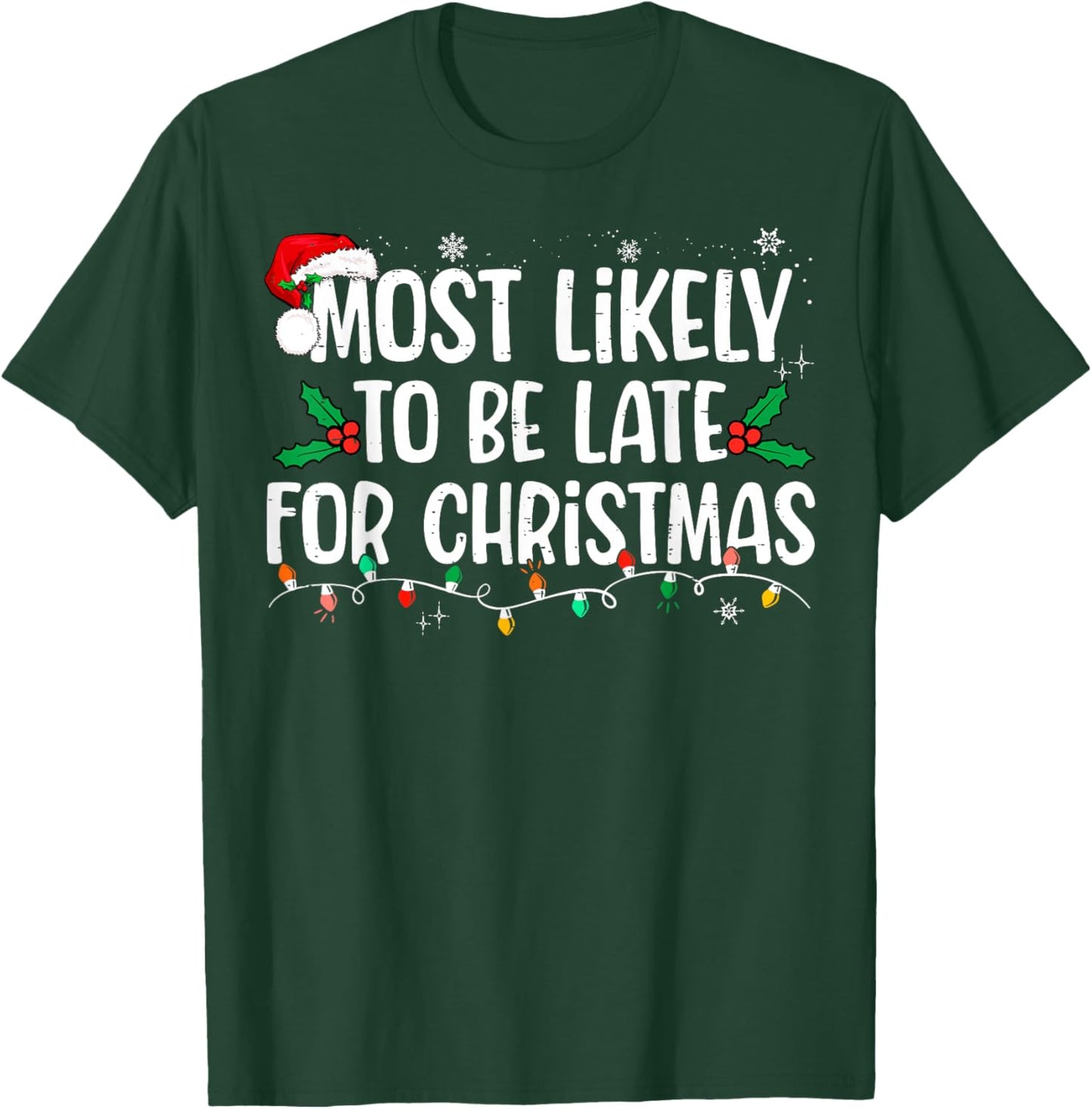 Most Likely To Be Late For Christmas Funny Family Christmas T-Shirt - T-Shirt | Forest