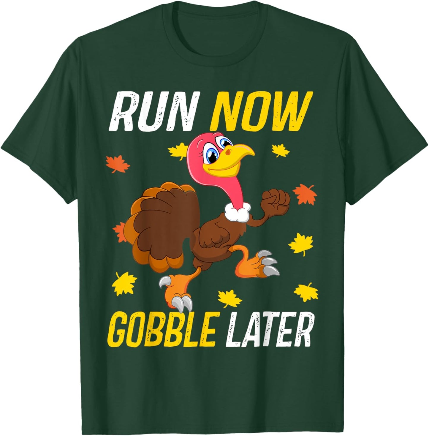 Run Now Funny Gobble Later Thanksgiving Day Race Turkey Trot T-Shirt - T-Shirt | Forest