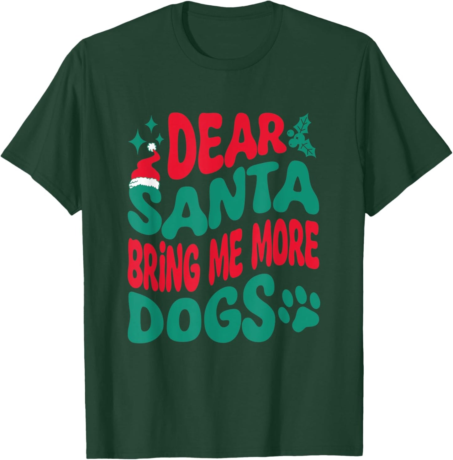 Dear Santa Bring Me More Dogs Matching Christmas Family T-Shirt - T-Shirt | Forest