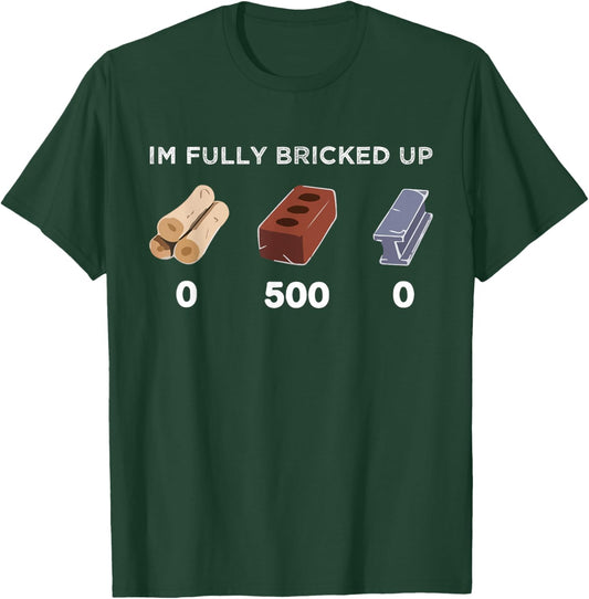 I’m fully bricked up T-Shirt - T-Shirt | Forest