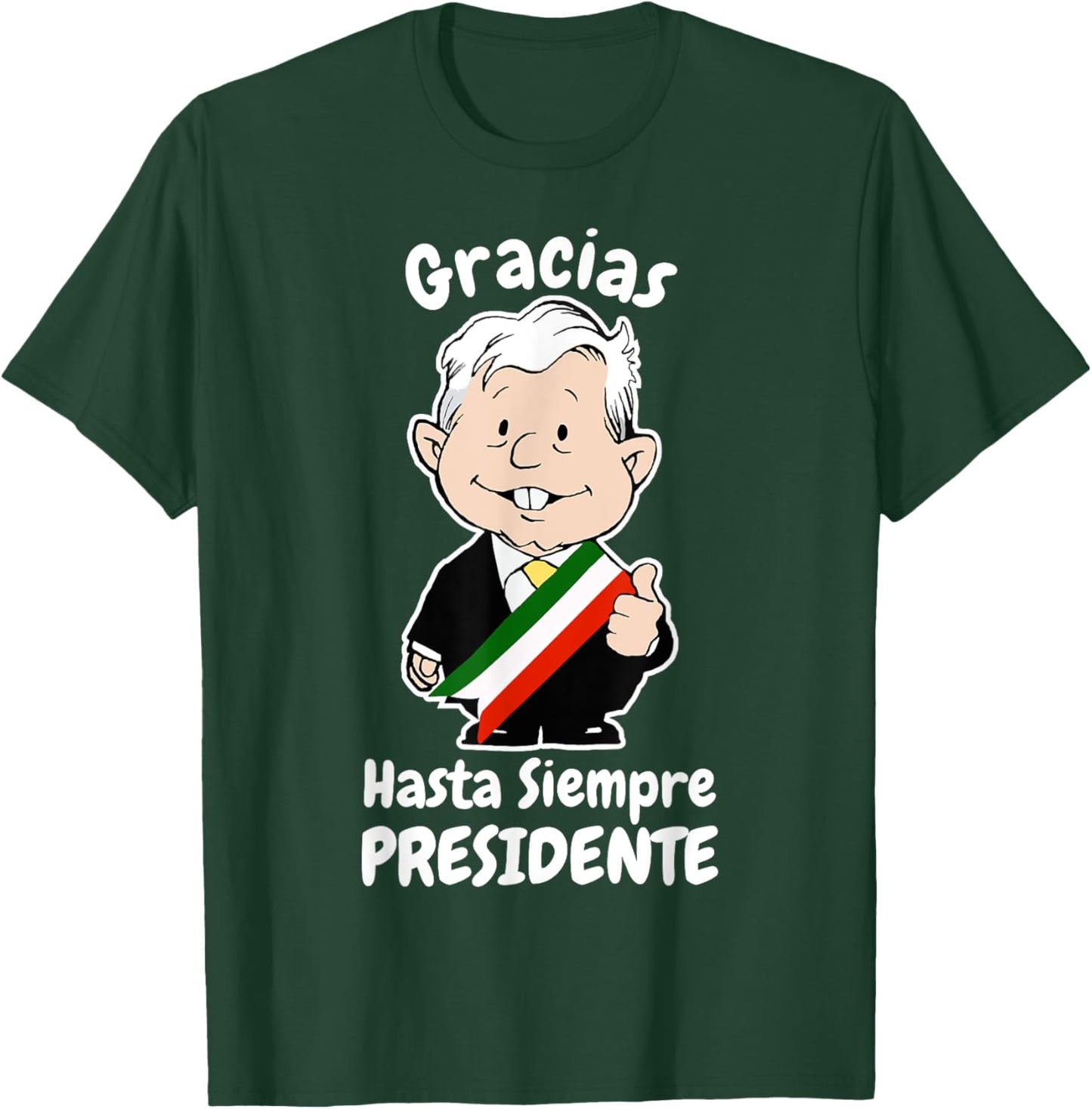 AMLO Gracias Amlito Hasta Siempre Presidente Mexican Amlove T-Shirt - T-Shirt | Forest