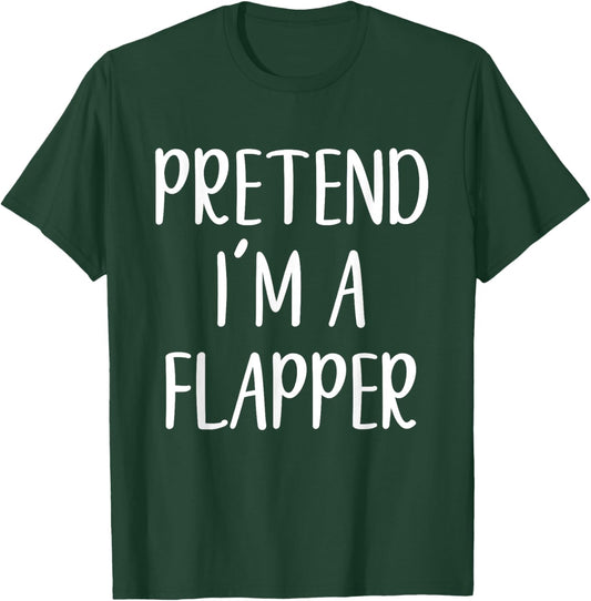 Pretend I'm A Flapper Costume Halloween Funny Easy Adult Kid T-Shirt - T-Shirt | Forest