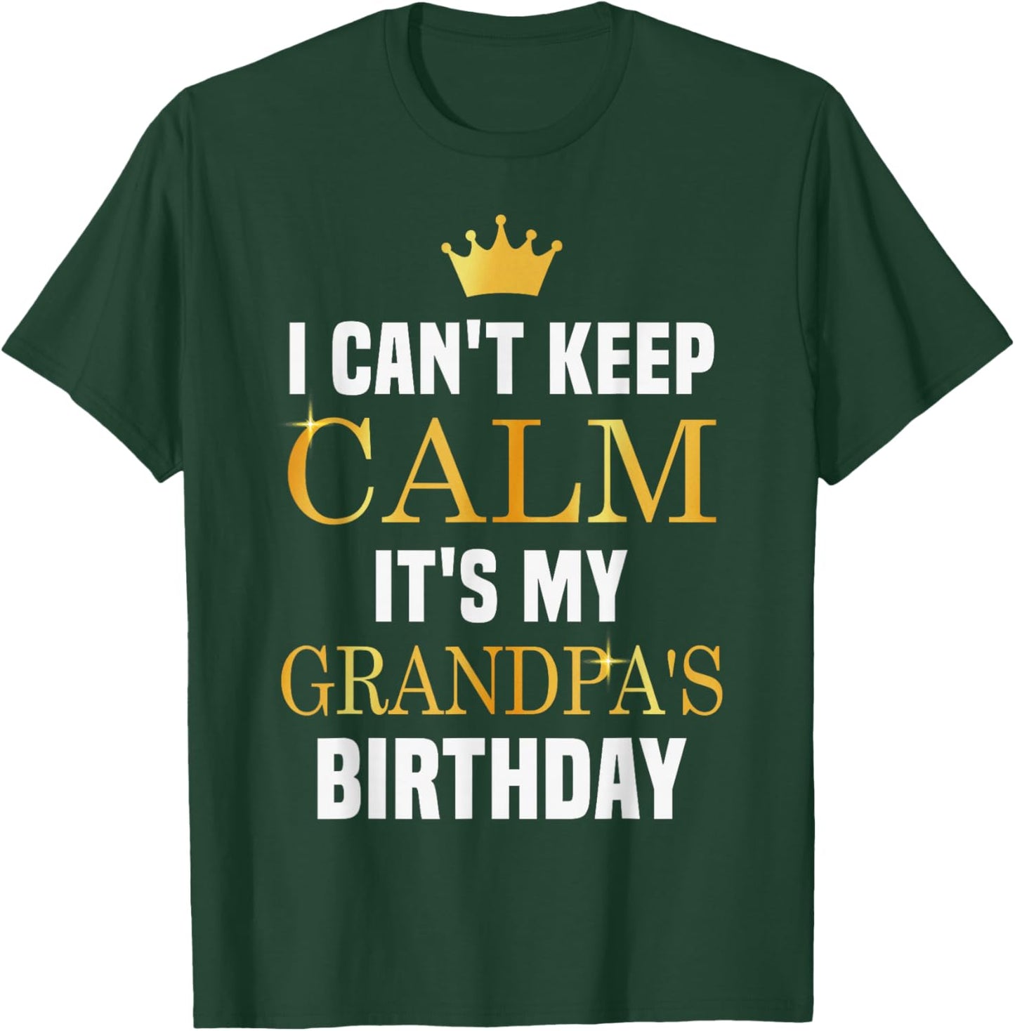 I Cant Keep Calm It's My Grandpa's Birthday Family Matching T-Shirt - T-Shirt | Forest