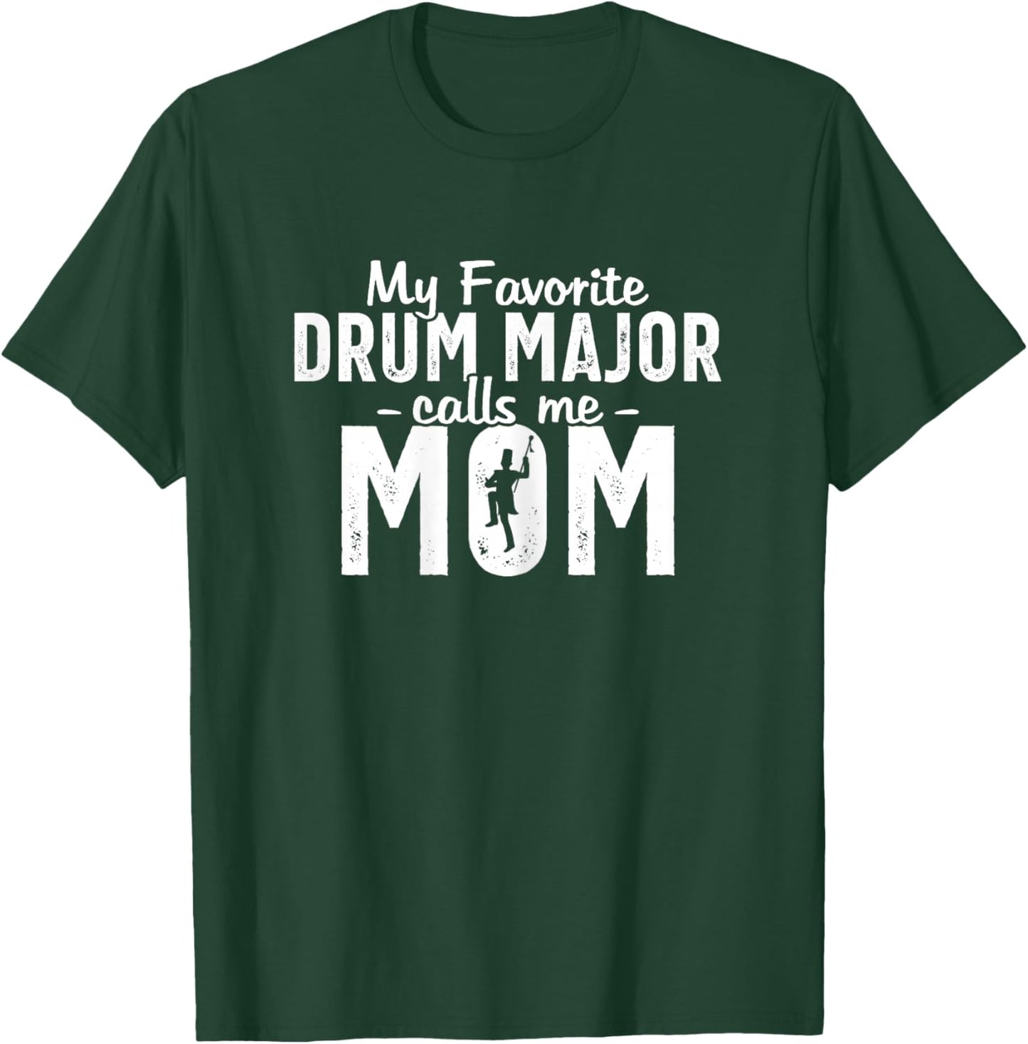 My Favorite Drum Major Calls Me Mom Funny Marching Band Mom T-Shirt - T-Shirt | Forest