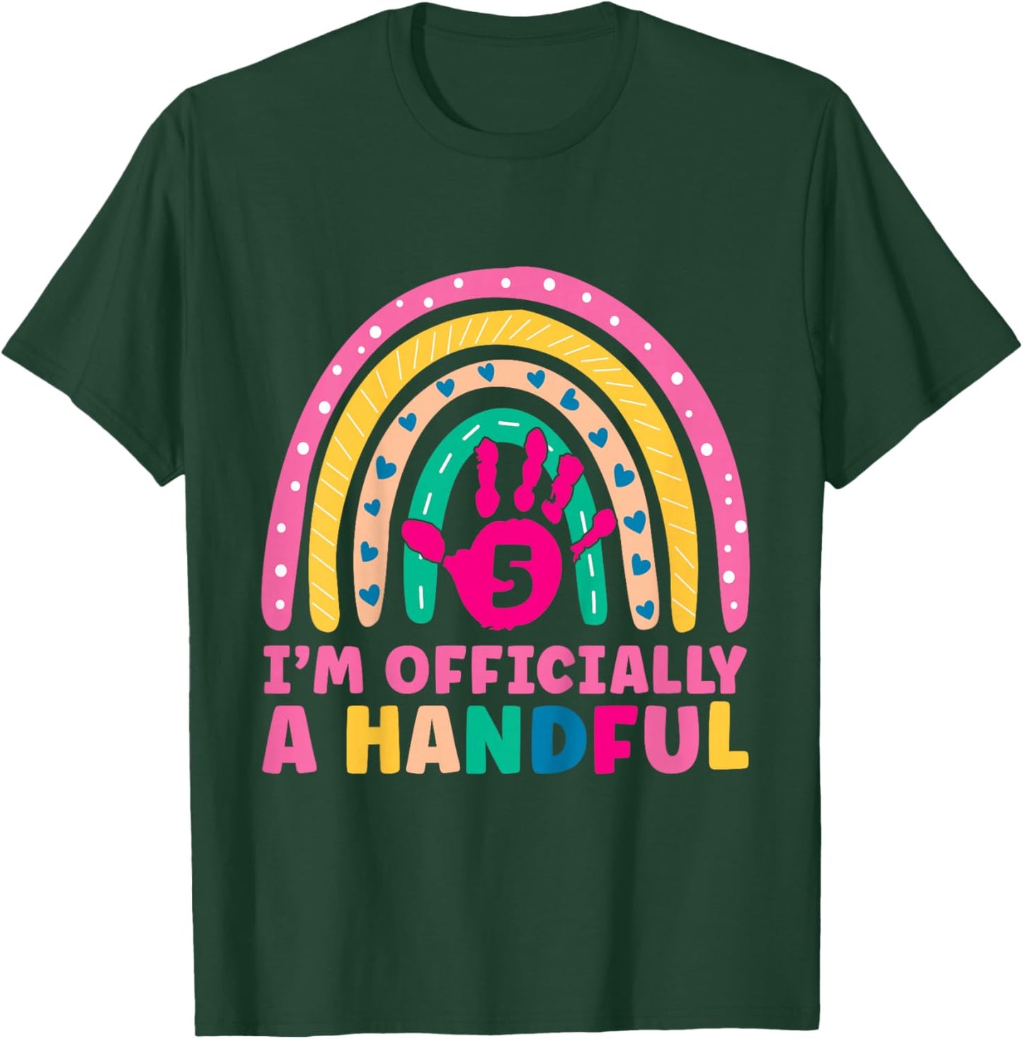 Rainbow I'm Officially Handful 5th Birthday Girl Turning 5 T-Shirt - T-Shirt | Forest