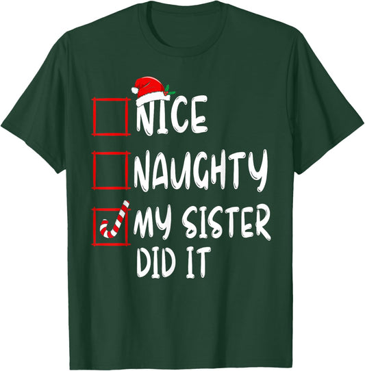 Nice Naughty My Sister Did It Xmas Family Boys Girls T-Shirt - T-Shirt | Forest