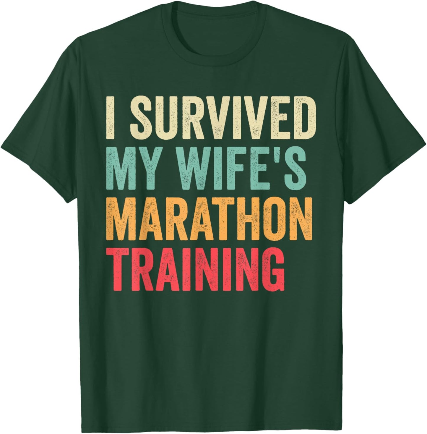 I Survived My Wife's Marathon Training Half Marathon Husband T-Shirt - T-Shirt | Forest