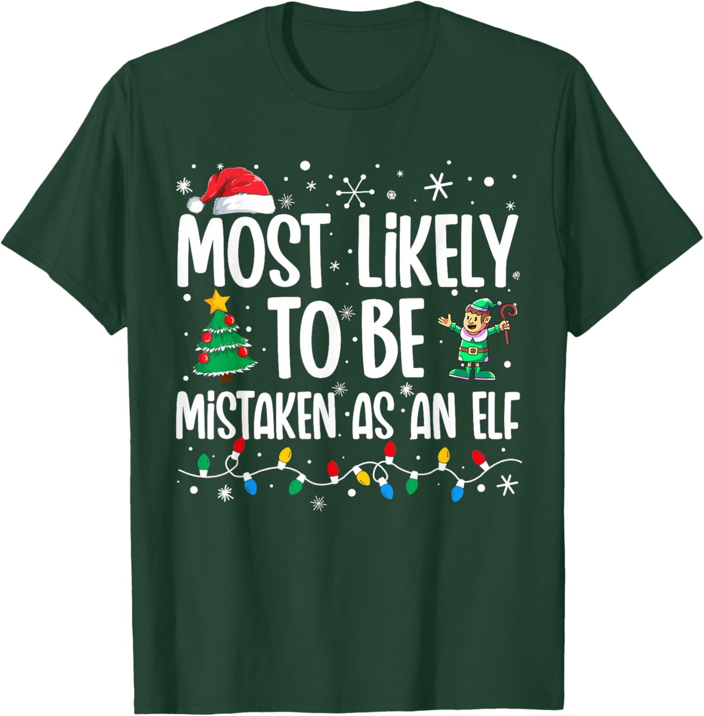 Most Likely To Be Mistaken As An Elf Funny Family Christmas T-Shirt - T-Shirt | Forest