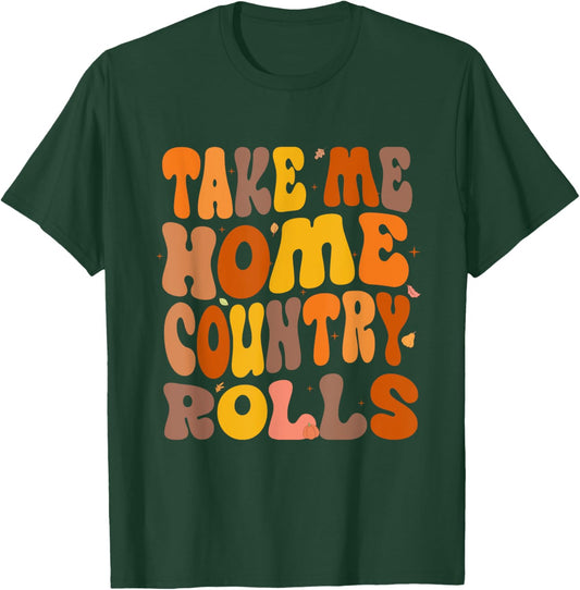Take Me Home Country Rolls Thanksgiving Matching Family T-Shirt - T-Shirt | Forest