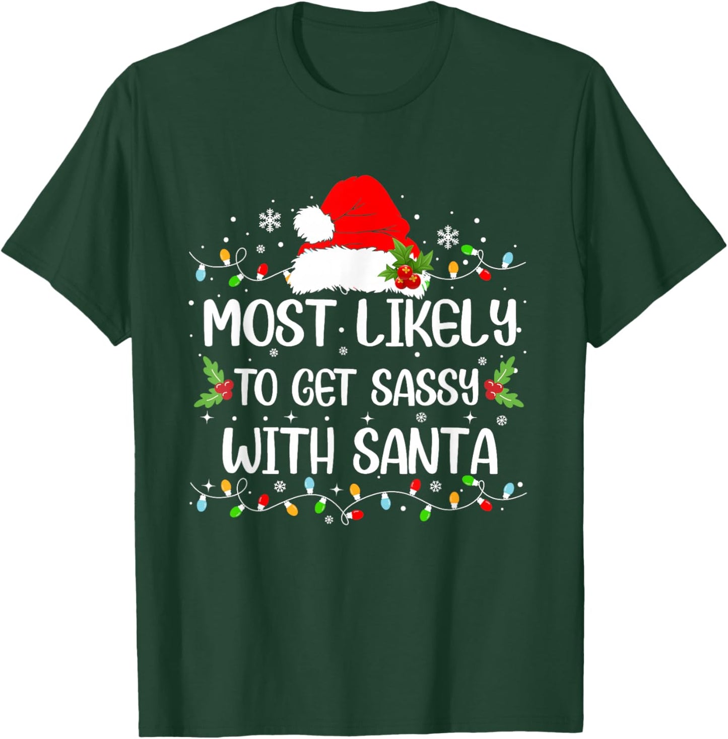 Funny Most Likely To Get Sassy With Santa Christmas T-Shirt - T-Shirt | Forest