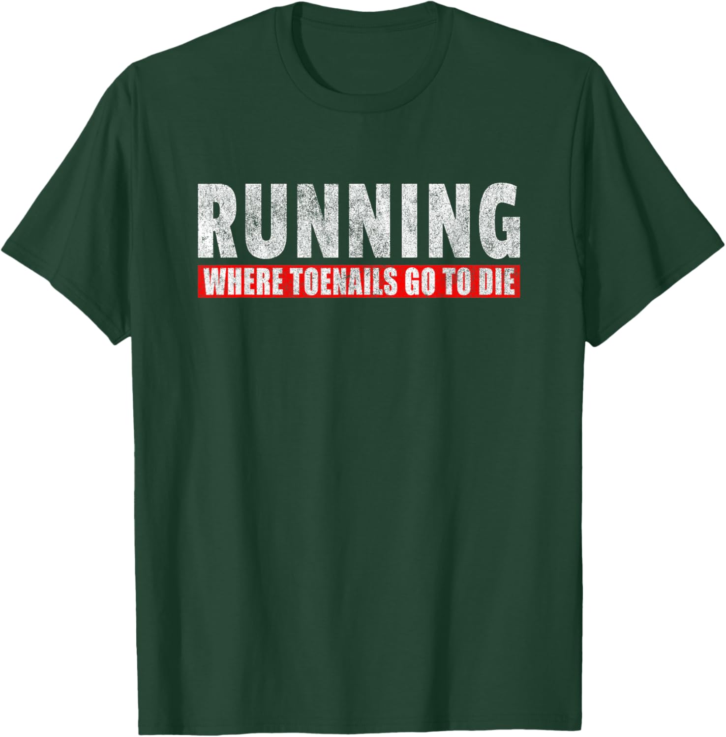 Running Where Toenails Go To Die - Funny Runner Joke T-Shirt - T-Shirt | Forest
