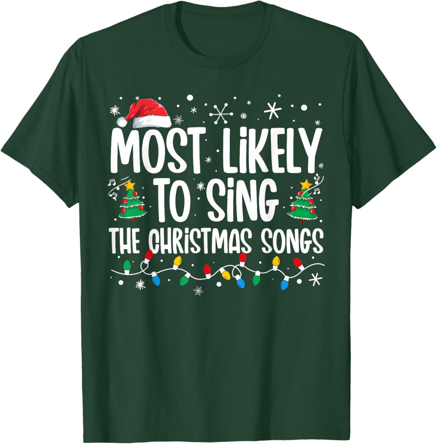 Most Likely To Sing The Christmas Songs Family Christmas T-Shirt - T-Shirt | Forest