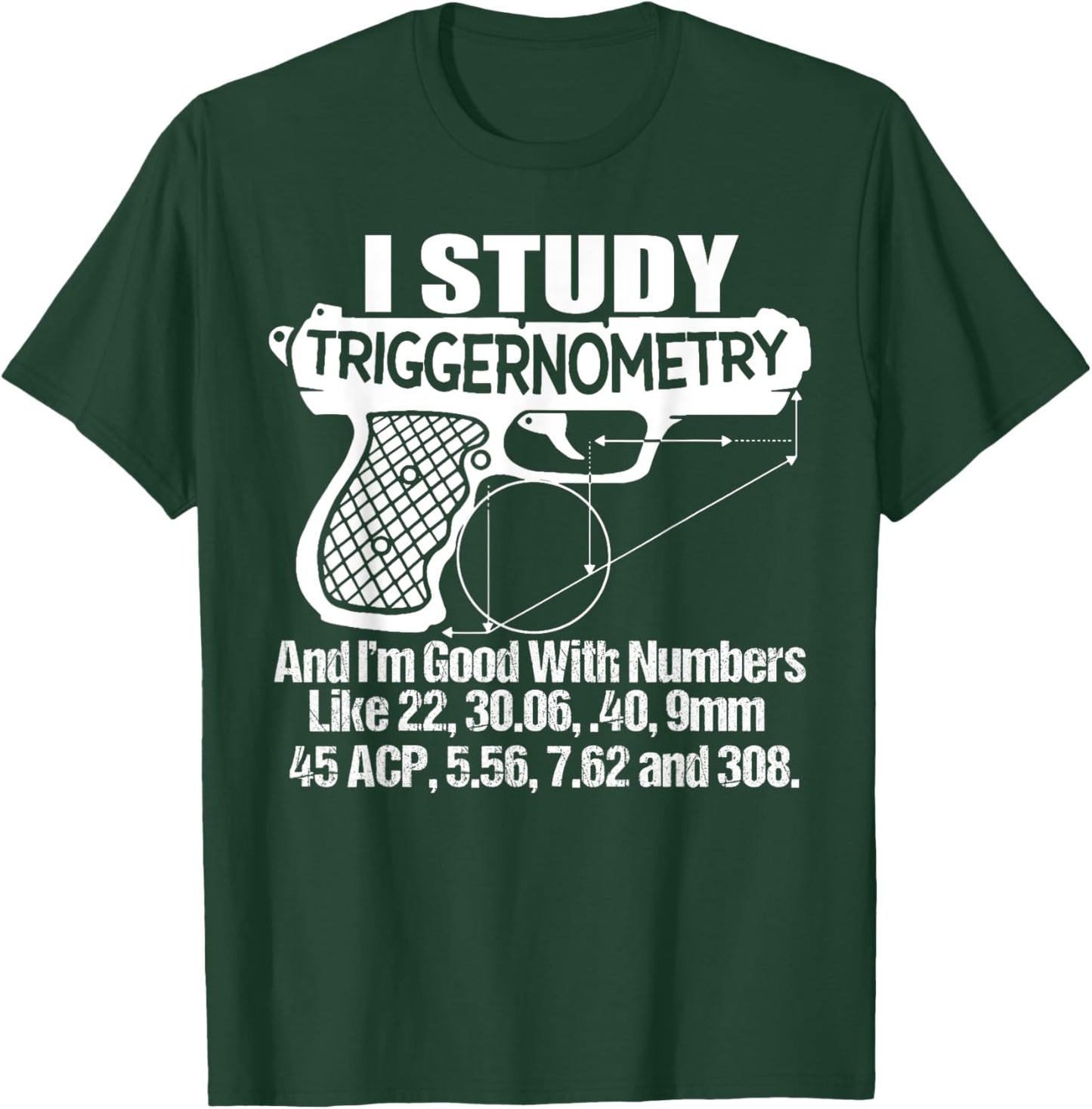 I Study Triggernometry And I'm Good With Numbers Like 22, 30 T-Shirt - T-Shirt | Forest
