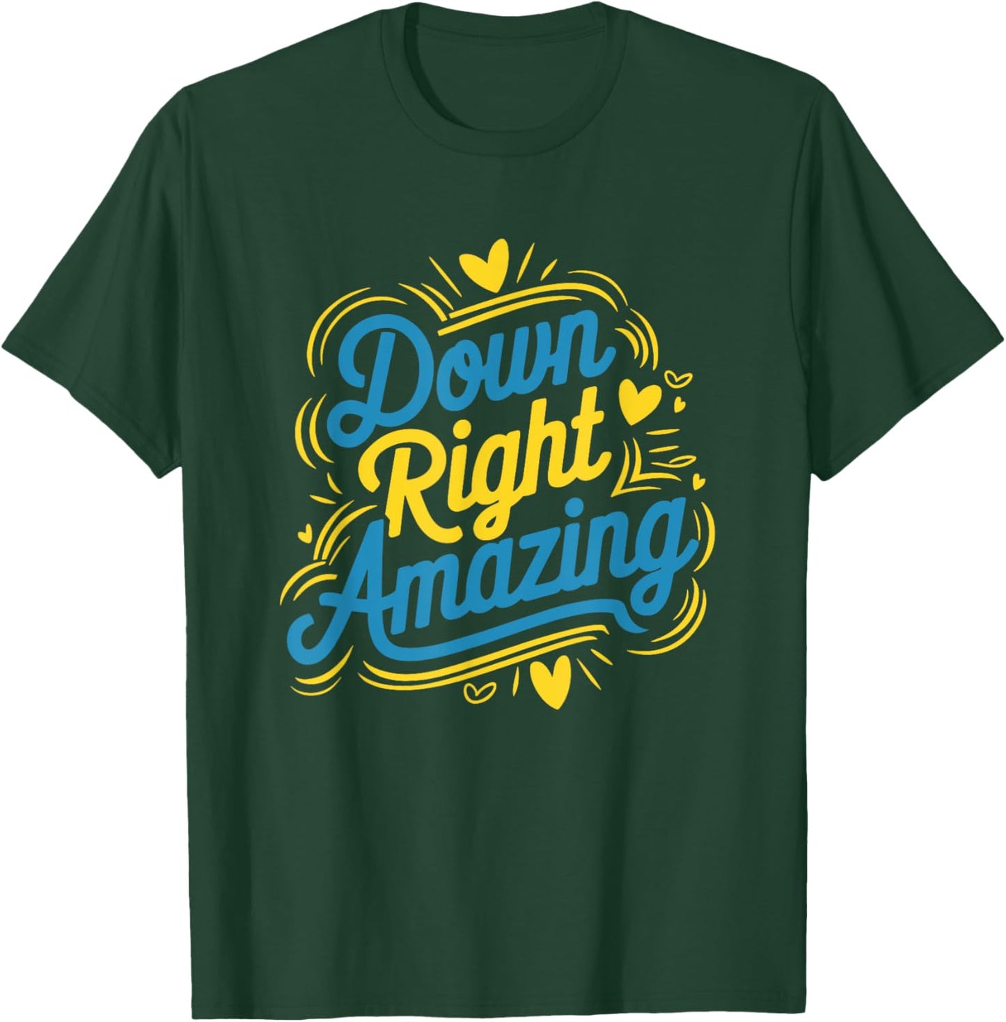 Down Right Amazing, Down Syndrome Awareness Day T-Shirt - T-Shirt | Forest