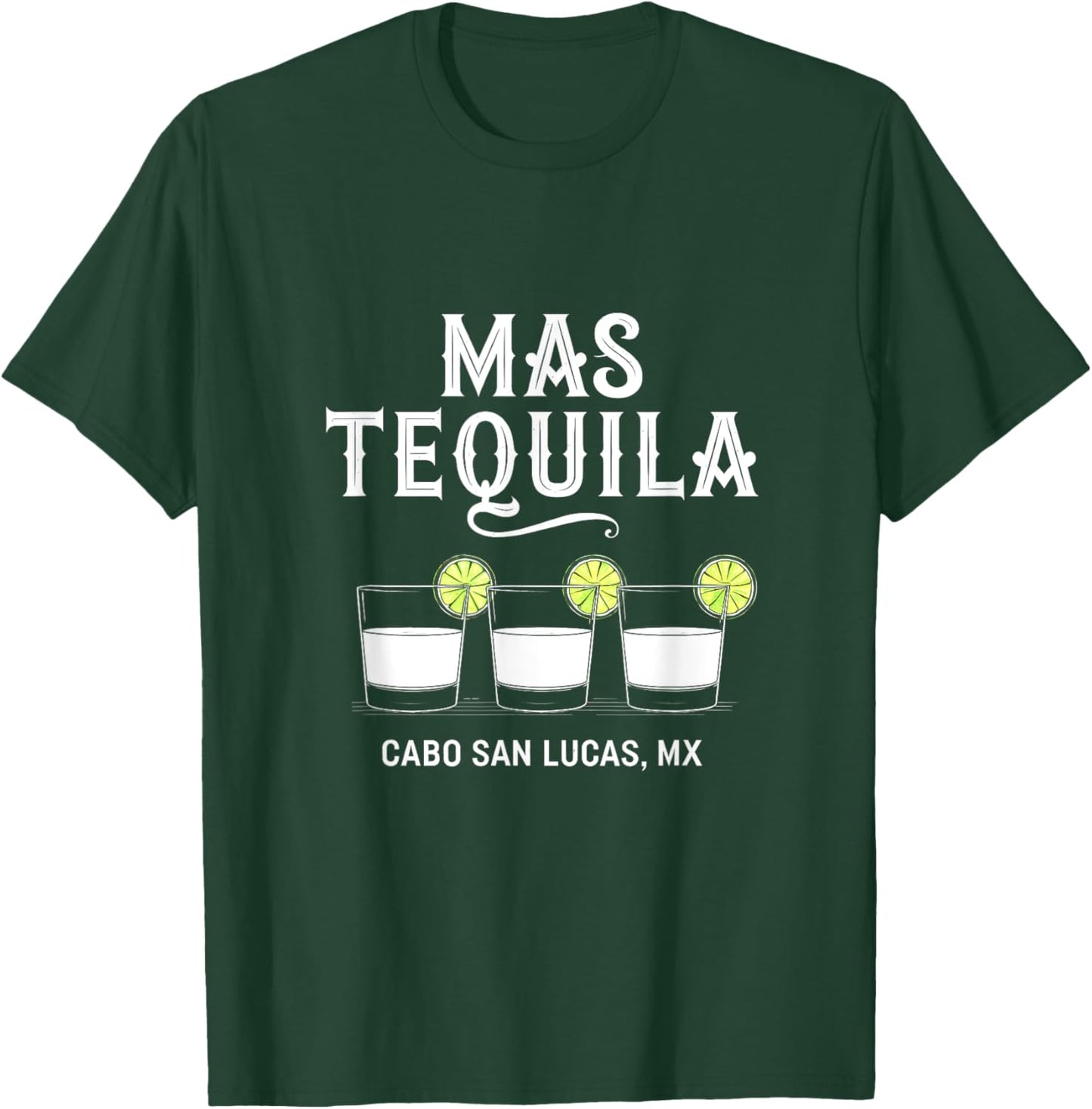 Mas Tequila Cabo San Lucas MX Mexico Funny T-Shirt - T-Shirt | Forest