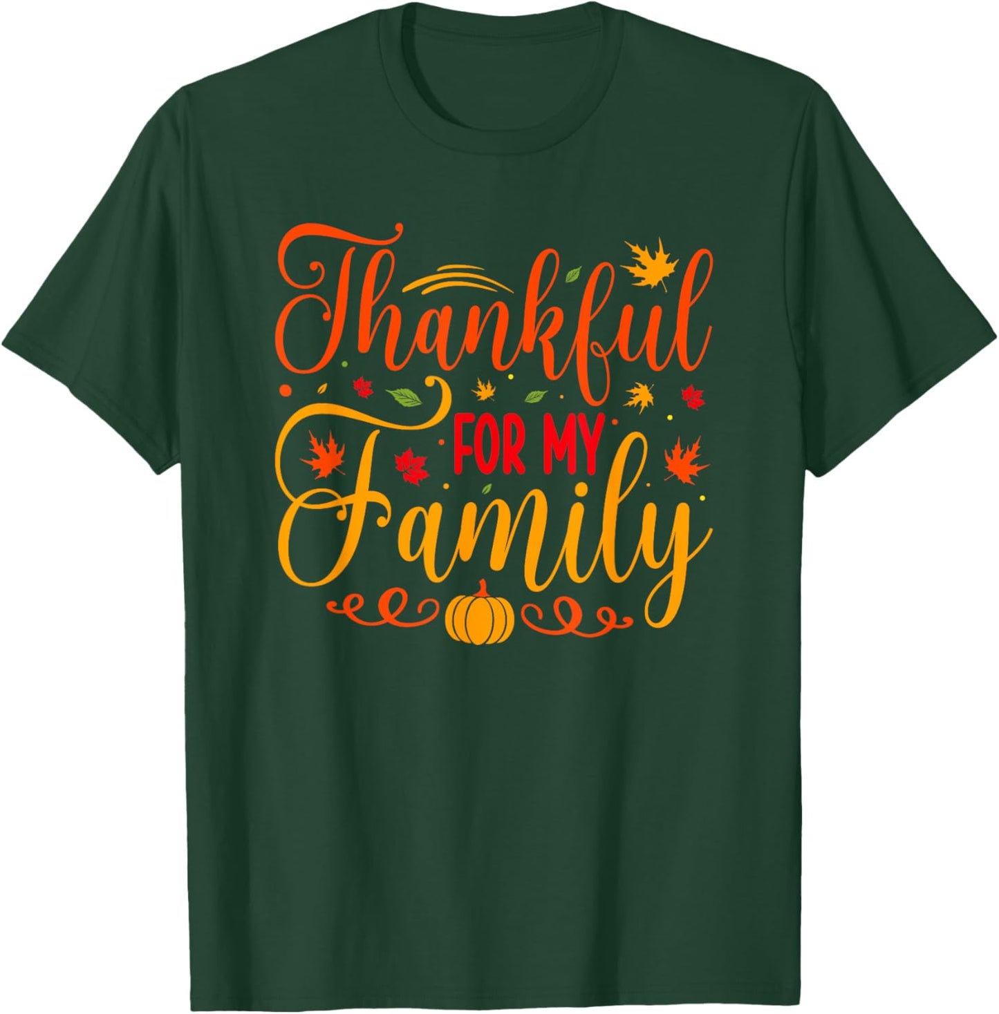 Thanksgiving Thankful For My Family T-Shirt - T-Shirt | Forest
