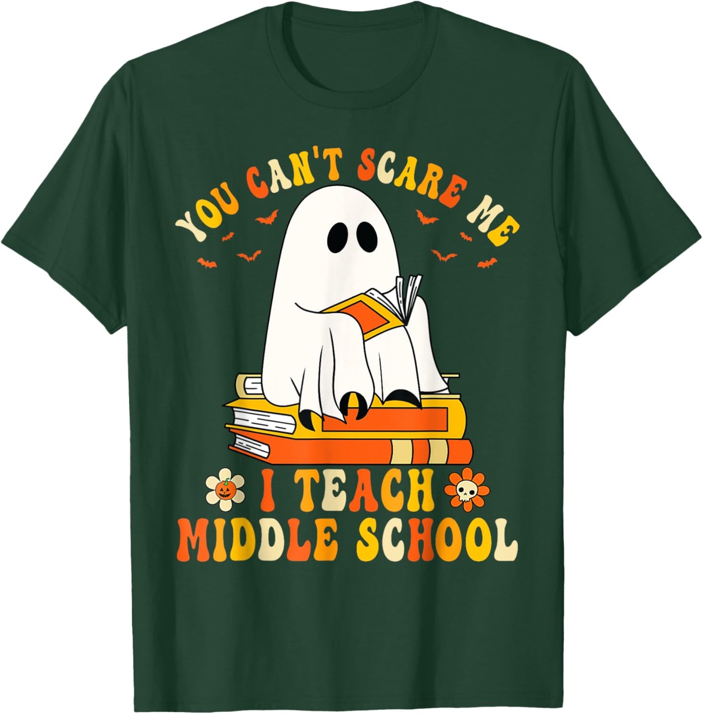 You Can't Scare Me I Teach Middle School Funny Halloween T-Shirt - T-Shirt | Forest
