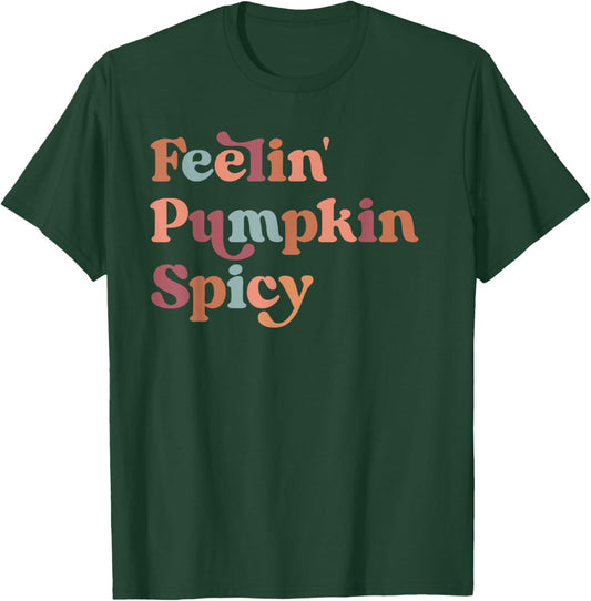 Feelin Pumpkin Spicy Shirt,Feeling a Little Pumpkin Spicy T-Shirt - T-Shirt | Forest